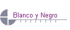 Blanco y Negro